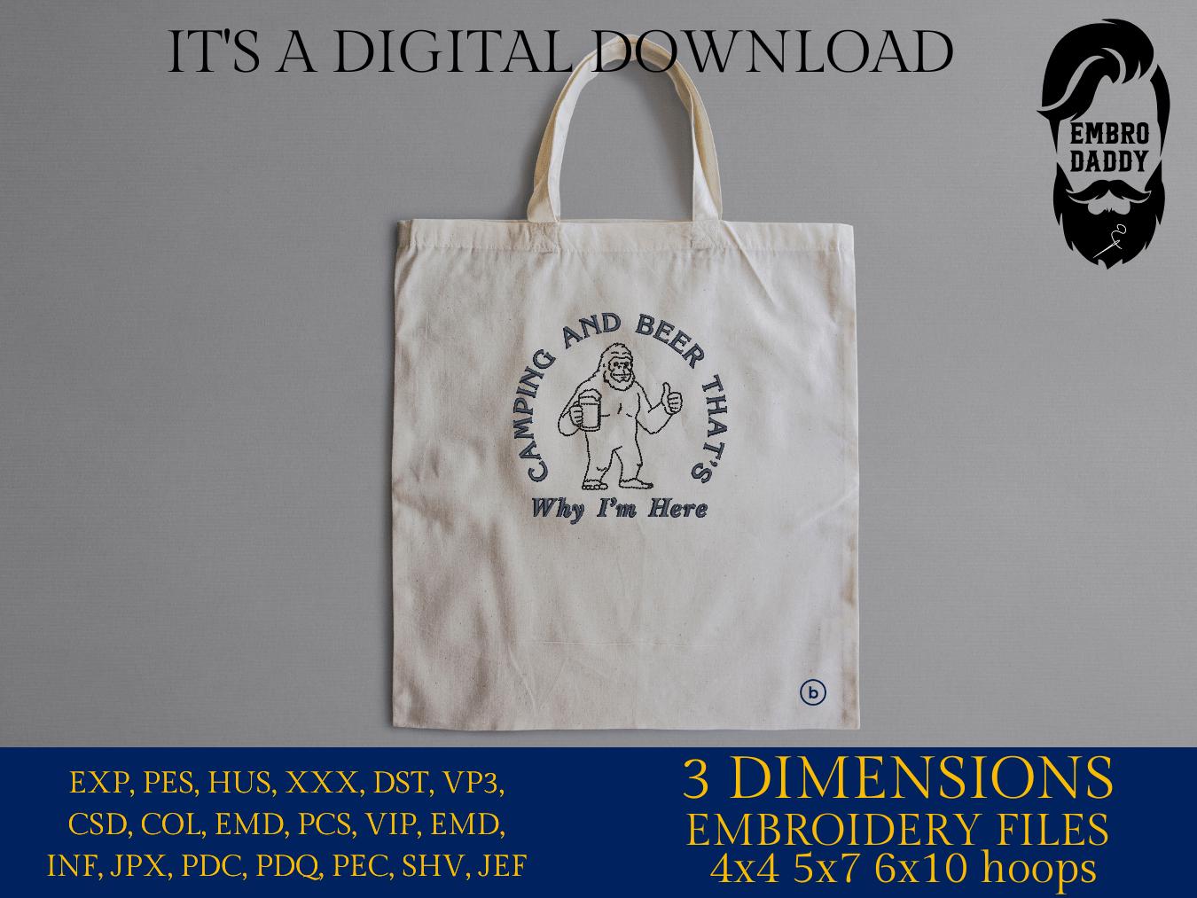 Machine Embroidery files, Camping and Beer That's Why I'm Here, Funny Bigfoot, Sasquatch, Camping Lover, Drinking, PES, xxx, hus & more