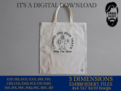 Machine Embroidery files, Camping and Beer That's Why I'm Here, Funny Bigfoot, Sasquatch, Camping Lover, Drinking, PES, xxx, hus & more
