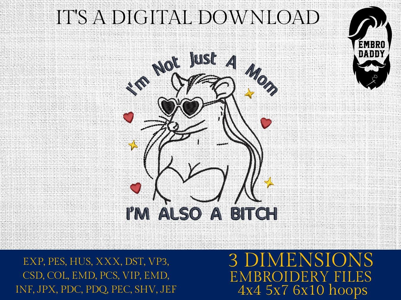 Machine Embroidery files, I'm Not Just A Mom, I'm Also A Bitch, Funny Opossum Meme Design, Adult Humor, Funny Mom, PES, DST, xxx, hus & more