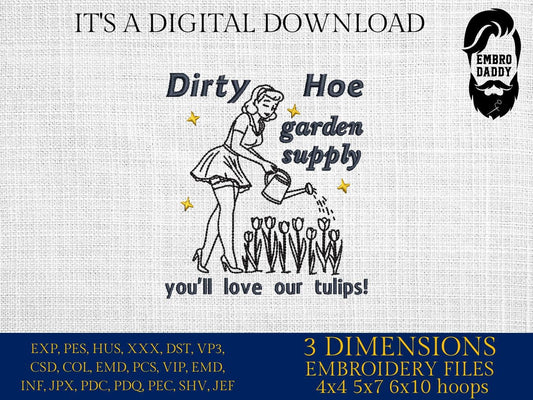 Machine Embroidery files, Dirty Hoe Garden Supply, Retro Vintage Sassy, Vintage Retro Funny Design, Sarcastic Retro PES, xxx, hus & more