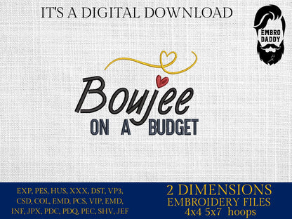 Machine Embroidery files, Boujee on A Budget, Shopping, Hustle, Luxury, Expensive, Rich, Fashion, Sassy Quote PES, xxx, hus & more