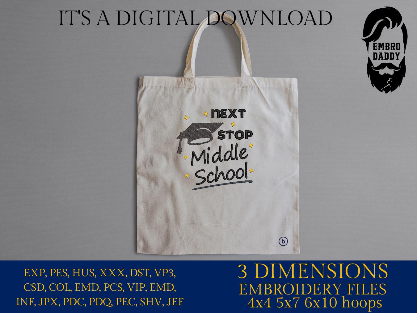 Machine Embroidery files, Next Stop Middle School, Middle School, Back to School, Graduation, dst, xxx, hus & more