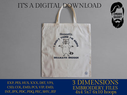Machine Embroidery files, Honestly I Don't Think I'm being Dramatic Enough, Funny Raccoon, Introvert, Sayings, PES, DST, xxx, hus & more