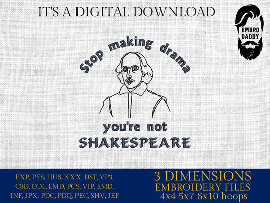 Machine Embroidery files, Stop making Drama You're Not Shakespeare, Literature, Funny, History Teacher, Puns, History, PES, xxx, hus & more