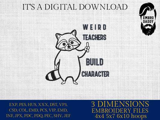 Machine Embroidery files, Weird Teachers Build Character, Funny Raccoon Design, Funny Teacher, Best Teacher, PES, xxx, hus & more