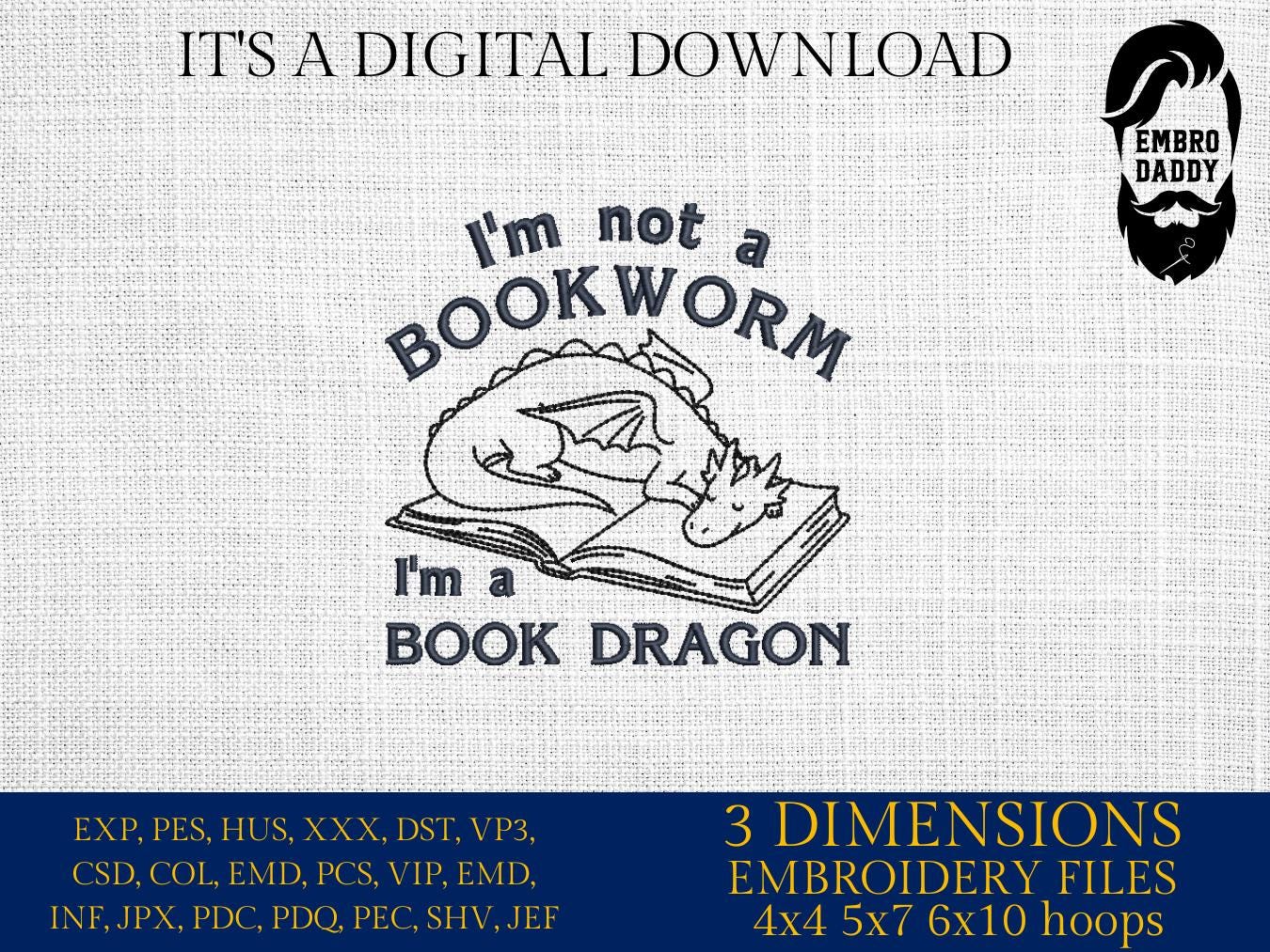 Machine Embroidery, I'm Not A Bookworm I'm A Book Dragon, Trendy, Bookish, Smutty Reader, Booktrovert, Bookworm, PES, DST, xxx, hus and more