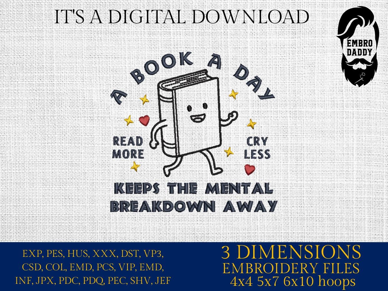Machine Embroidery files, A Book A Day Keeps The Mental Breakdown Away, Bookish, Vintage Book Meme, DST, PES, xxx, hus & more