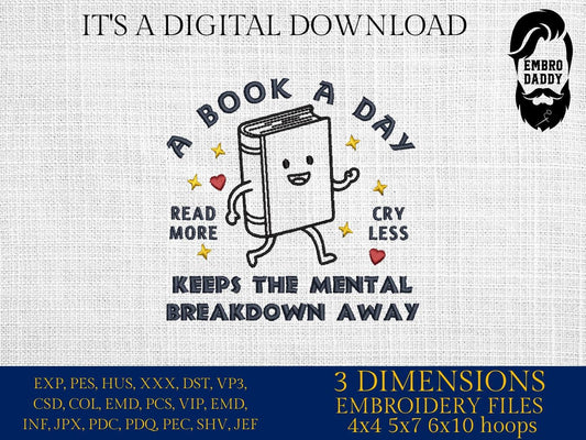 Machine Embroidery files, A Book A Day Keeps The Mental Breakdown Away, Bookish, Vintage Book Meme, DST, PES, xxx, hus & more