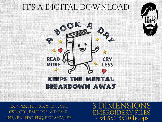 Machine Embroidery files, A Book A Day Keeps The Mental Breakdown Away, Bookish, Vintage Book Meme, DST, PES, xxx, hus & more