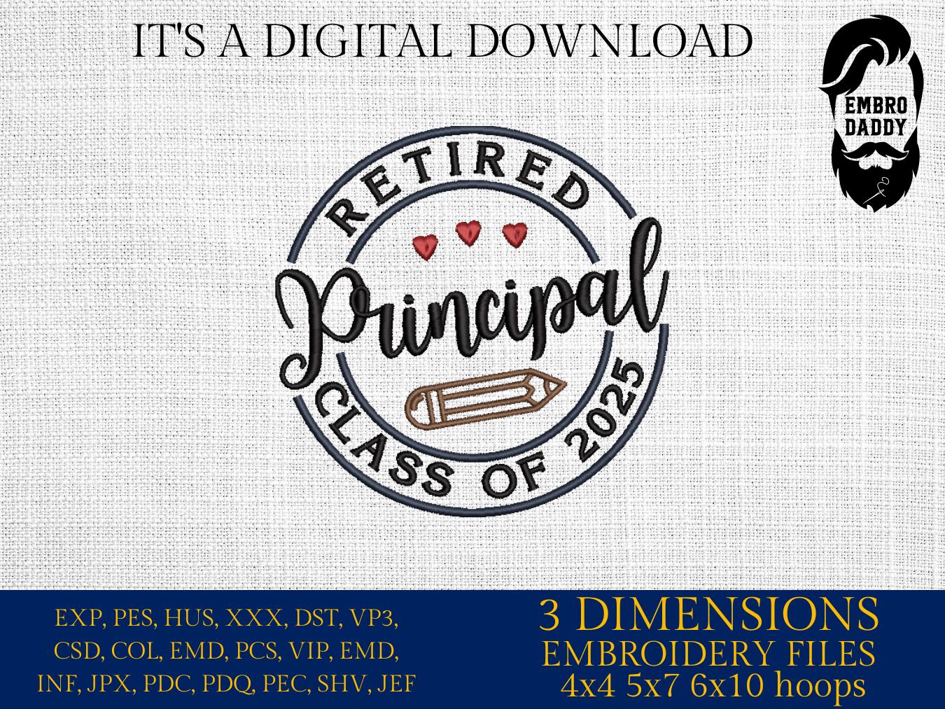 Machine Embroidery files, Retired Principal Class of 2025, Principal Retirement, Retirement, Teacher Retirement, PES, DST, xxx, hus & more
