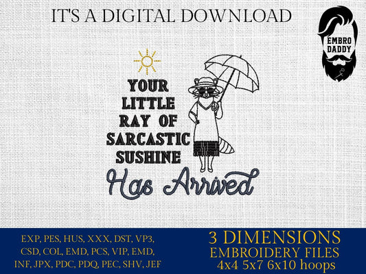 Machine Embroidery files, your little ray of Sarcastic sunshine has arrived, funny, raccoon, Sarcastic, Sassy Meme, PES, DST, xxx & more
