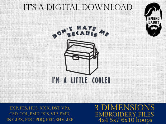 Machine Embroidery files, Don't Hate Me Because I'm A Little Cooler. Funny, Trendy Sarcastic, Snarky, PES, dst, hus & more
