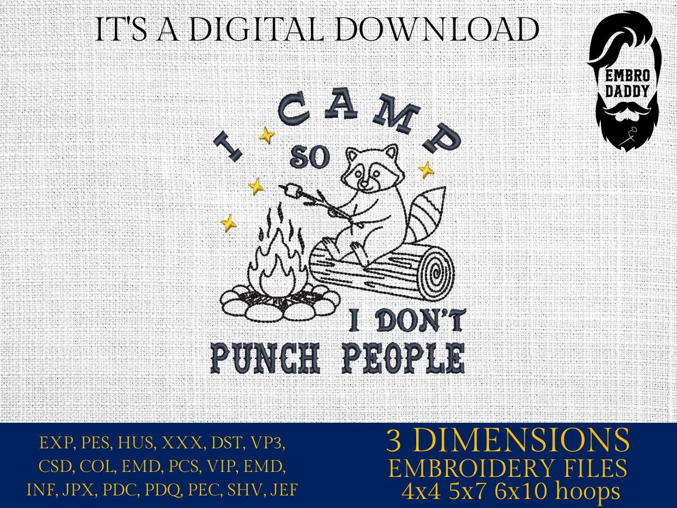Machine Embroidery files, I camp so I don't punch people, Camping, Summer, Camping designs, Funny, Hiking, Raccoon PES, xxx, hus & more