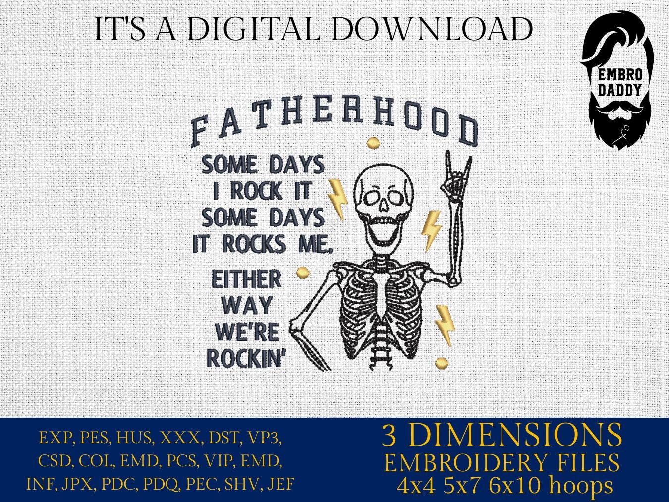 Machine Embroidery files, Fatherhood Skeleton Dad, Some Day I Rock It Some Day, Father’s Day, Skeleton, DST, PES, xxx hus & more