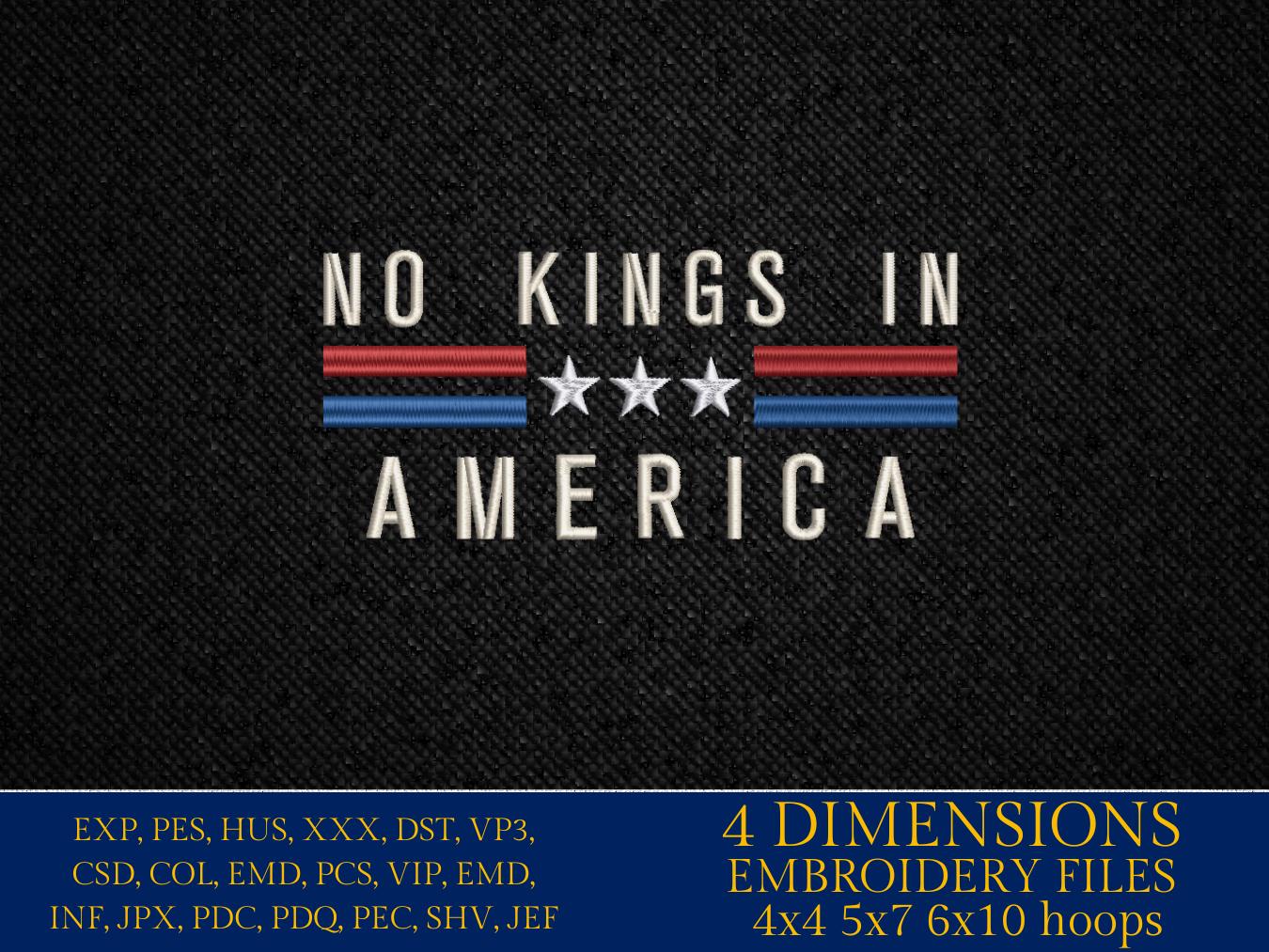 Machine Embroidery files, No Kings in America, patriotic, PES, dst, xxx hus & more