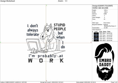 Machine Embroidery files, I Don't Always Tolerate Stupid People, Funny Office, Horse Lover, Sarcastic Workers, DST, PES, xxx, hus & more