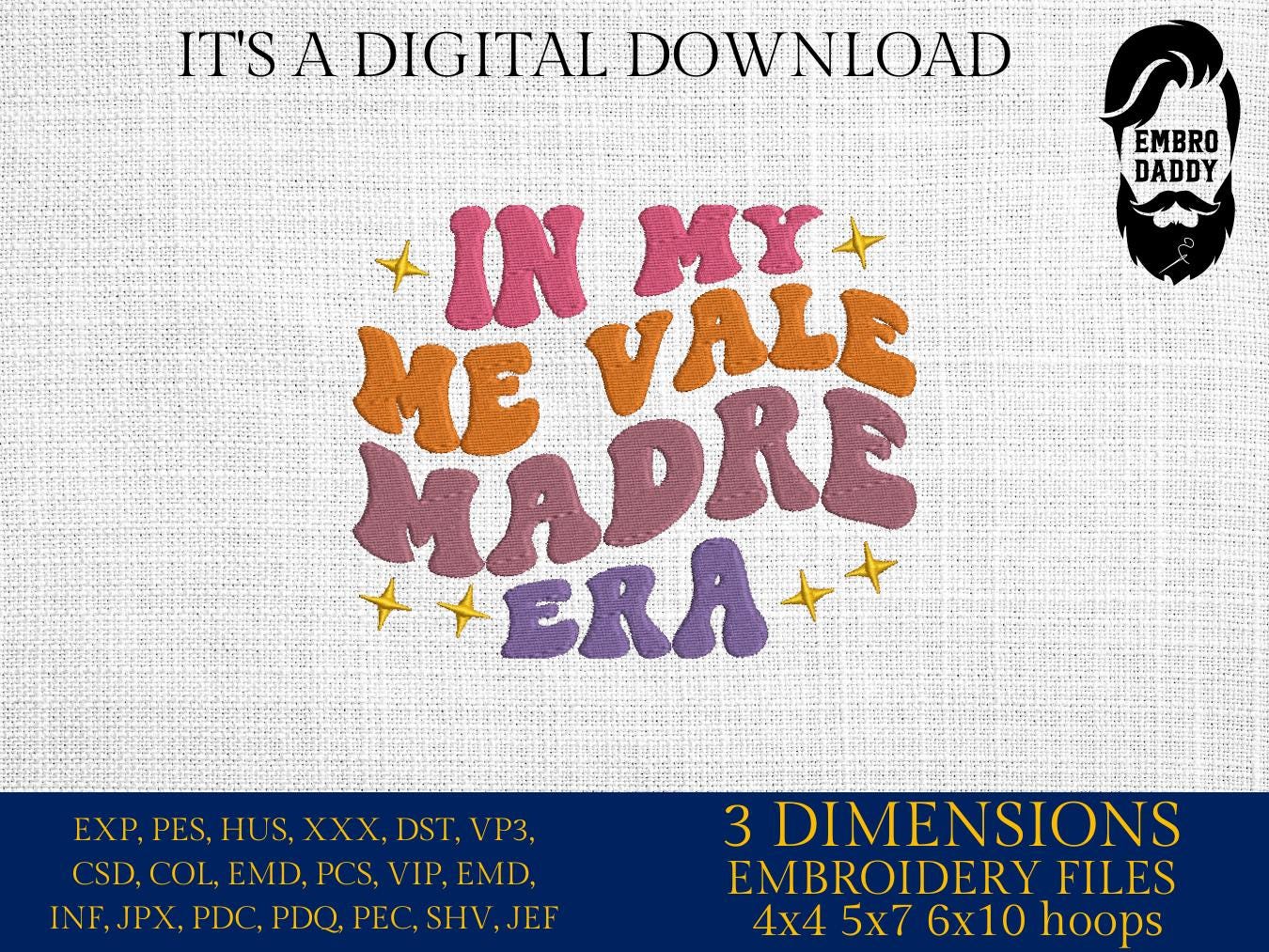 Machine Embroidery files, In My Me Vale Madre Era, Spanish, Latina, Idgaf, in My I Don't Care Era in Spanish, PES, DST, xxx, hus and more