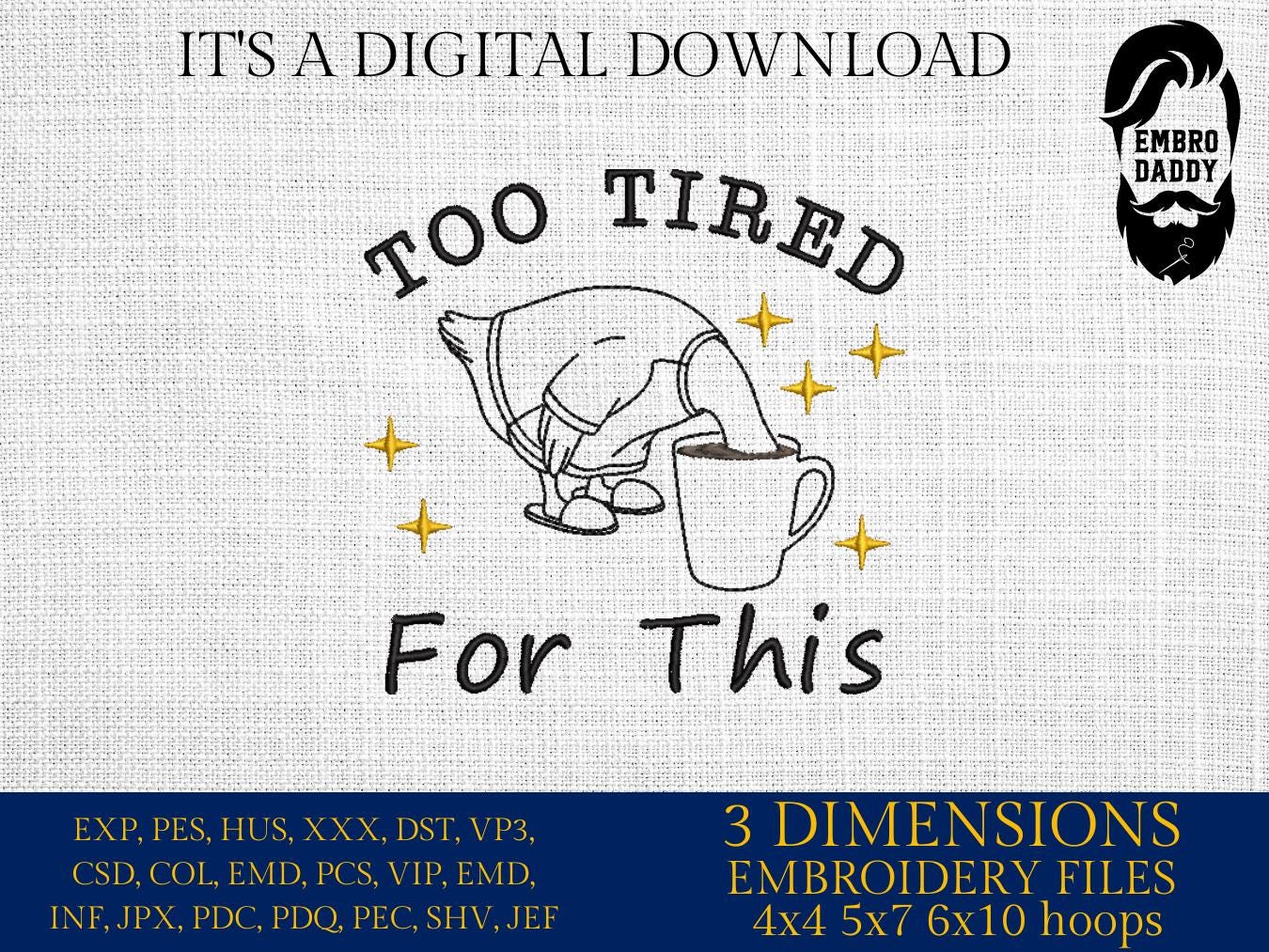 Machine Embroidery files, Too Tired for This, Funny Goose Coffee Design, Snarky Morning, Humor Sassy Goose, Caffeine, PES, xxx, hus & more