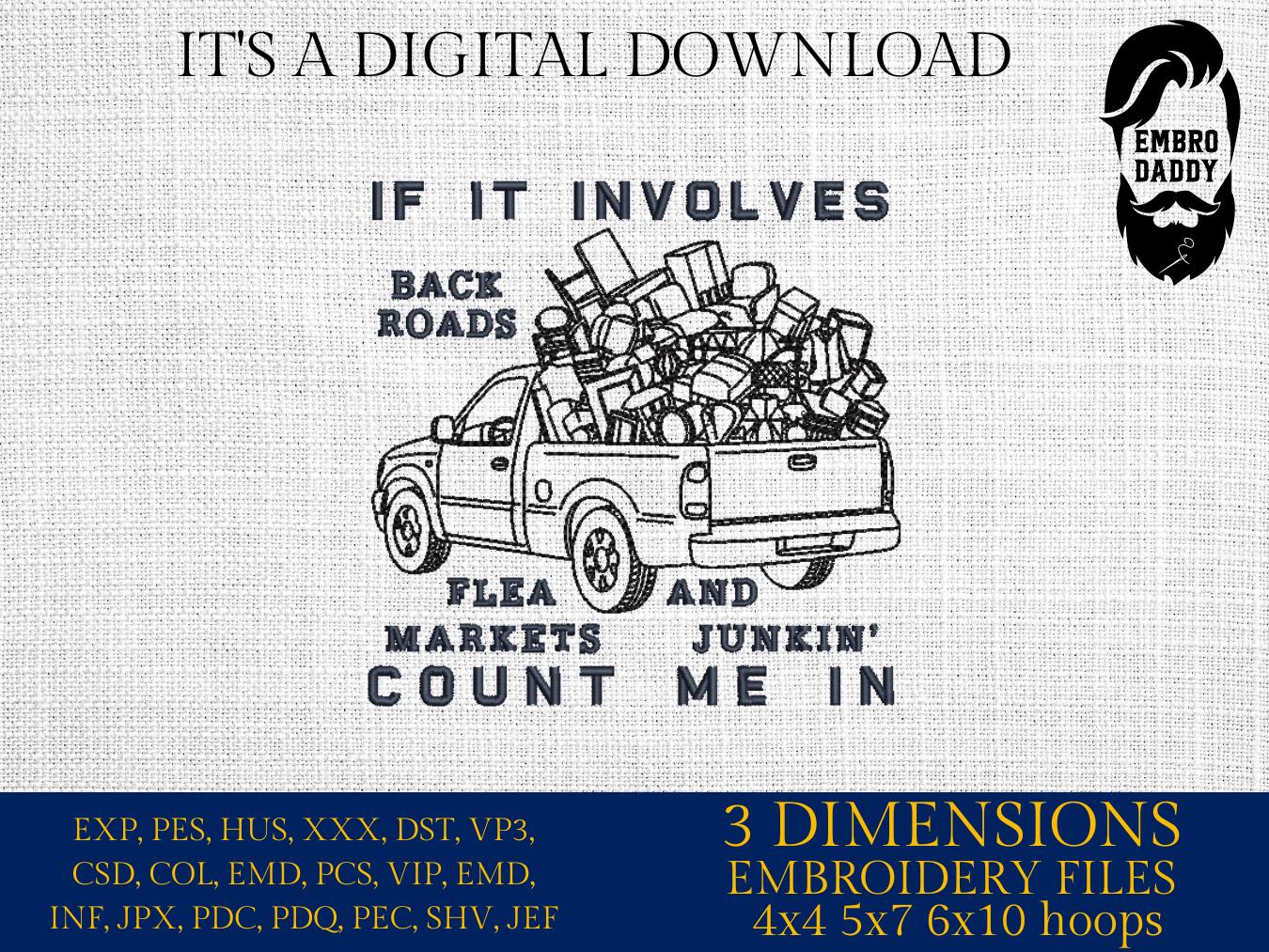 Machine Embroidery files, If It Involves Back Roads Flea Markets And Junkin' Count Me In, Thrifting Antiques, Junkin Queen, PES, xxx, & more