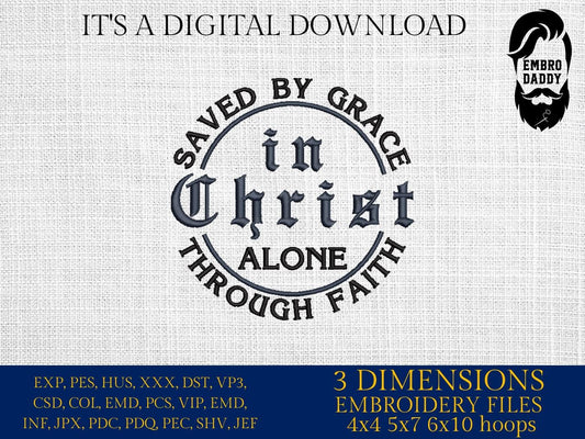 Machine Embroidery files, In Christ Alone, Saved By Grace, Ephesians 2:8-9, For By Grace Are We Saved Through Faith, PES, xxx, dst & more