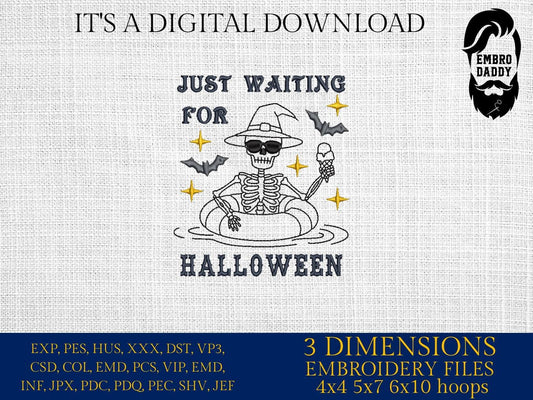 Machine Embroidery files, Just Waiting For Halloween, Funny Halloween, Summer, Funny Skeleton, Witchy Skeleton, PES, DST, xxx, hus and more