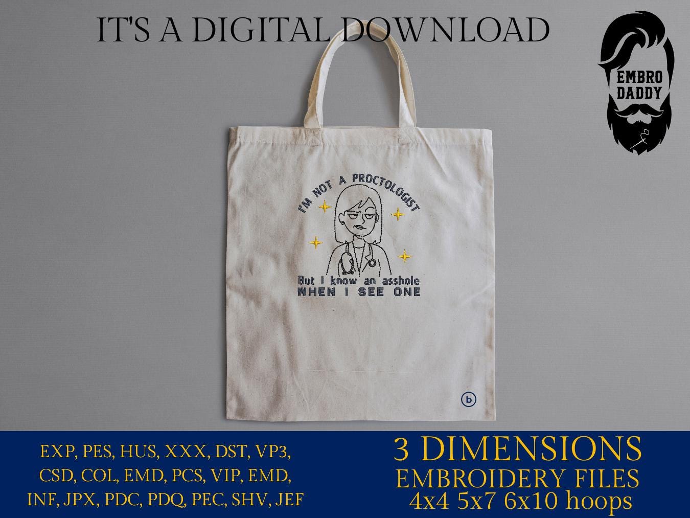 Machine Embroidery files, I'm Not A Proctologist, Asshole, Offensive, Inappropriate, Rude, Funny Raunchy, Unhinged, PES, xxx, hus & more