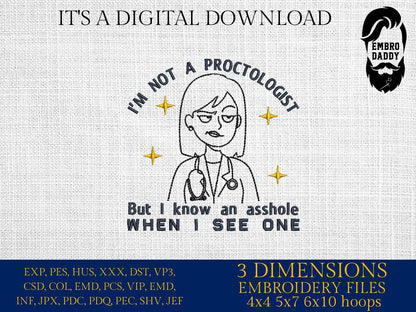 Machine Embroidery files, I'm Not A Proctologist, Asshole, Offensive, Inappropriate, Rude, Funny Raunchy, Unhinged, PES, xxx, hus & more