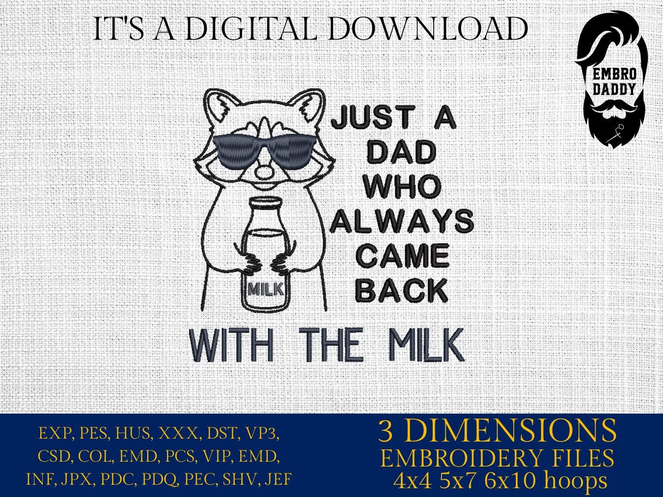 Machine Embroidery files, Just A Dad Who Always Came Back With Milk, Trendy Father Day, Snarky Raccoon, PES, dst, xxx & more