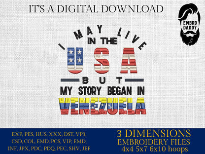 Machine Embroidery files, Venezuela, Venezuelan, I Live USA But My Story Began, Flag, Country, PES, xxx, hus, dst & more