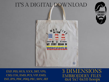 Machine Embroidery files, Venezuela, Venezuelan, I Live USA But My Story Began, Flag, Country, PES, xxx, hus, dst & more