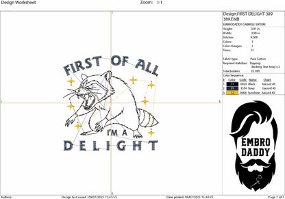 Machine Embroidery files, First Of All I'm a Delight, Sarcastic Raccoon, Snarky, Adult Humor, Sassy, PES, DST, xxx, hus & more