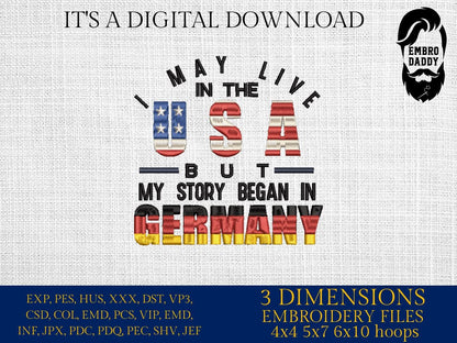 Machine Embroidery files, Germany, German, I Live USA But My Story Began, Flag, Country, PES, xxx, hus, dst & more