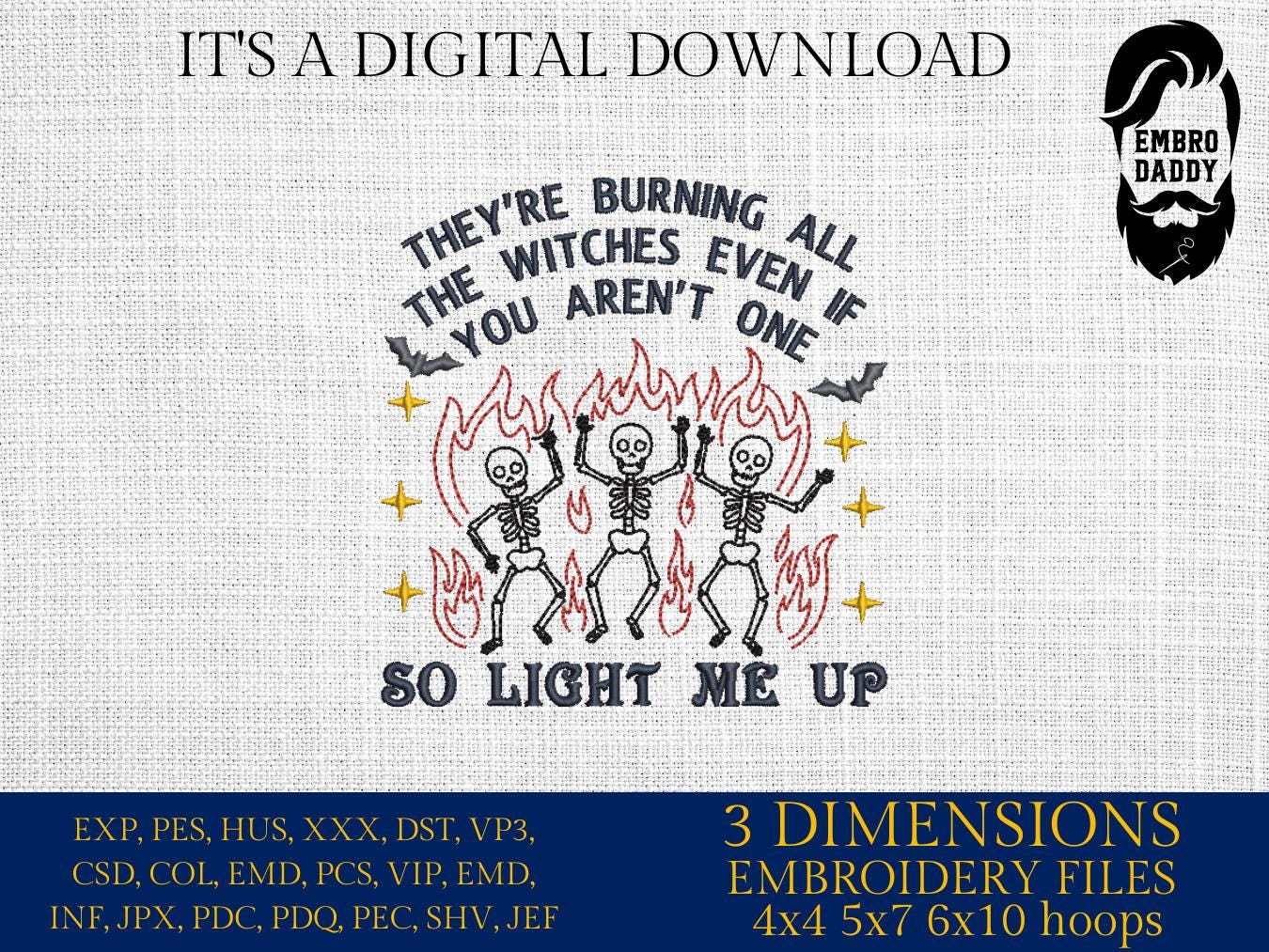 Machine Embroidery files, They're Burning All The Witches, Skeleton Dance, Funny Halloween, Witches, Salem, PES, DST, xxx, hus and more