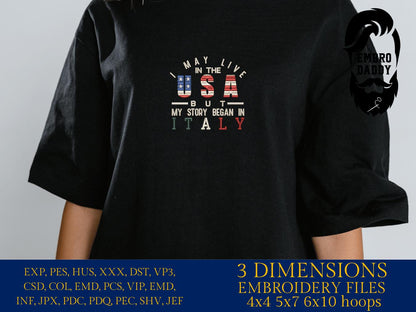 Machine Embroidery files, Italy, Italian, I Live USA But My Story Began, Flag, Country, PES, xxx, hus, dst & more