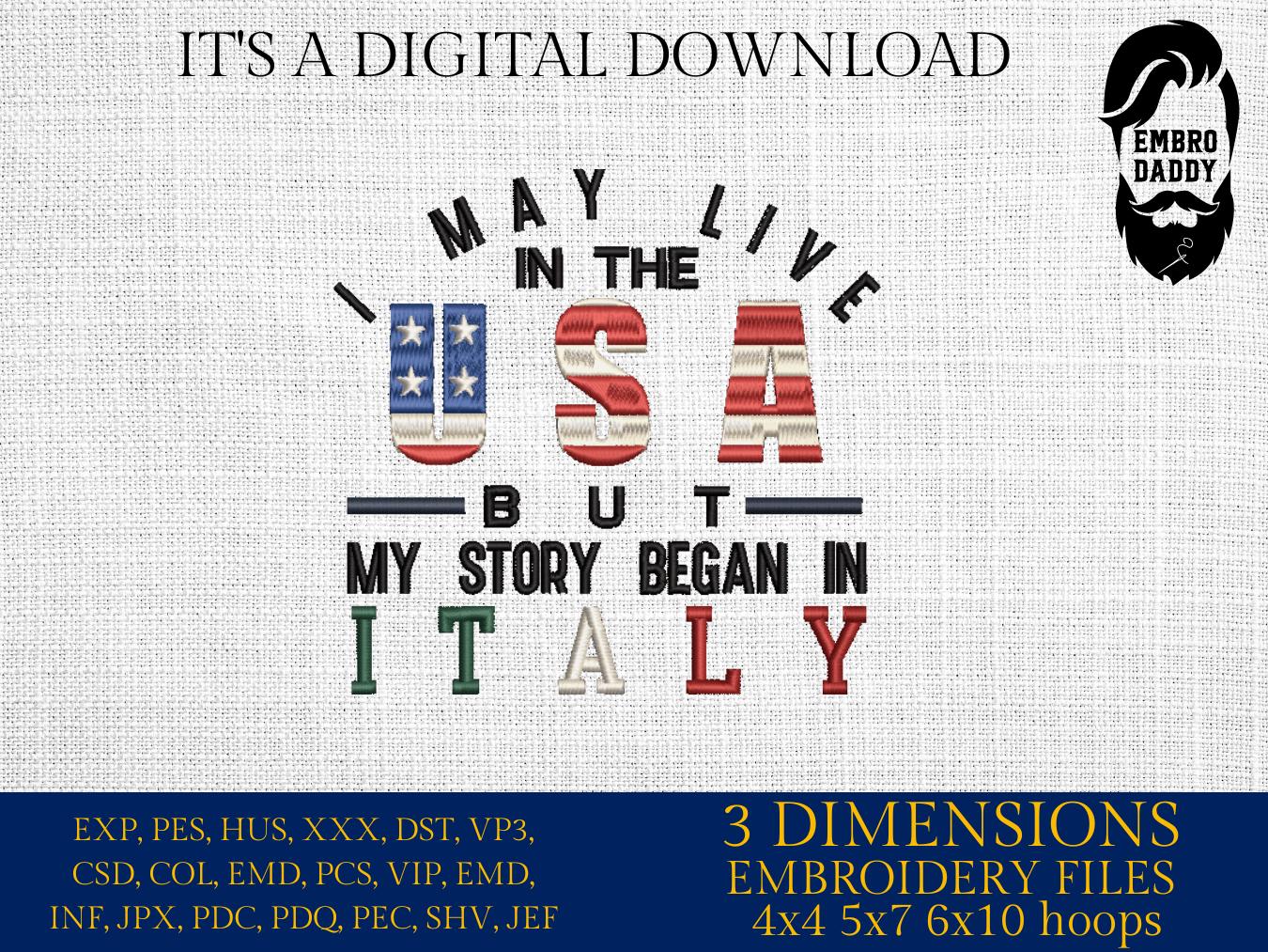 Machine Embroidery files, Italy, Italian, I Live USA But My Story Began, Flag, Country, PES, xxx, hus, dst & more
