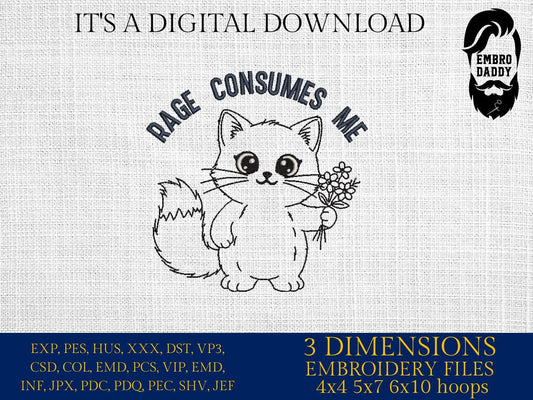 Machine Embroidery files, Rage Consumes Me, Cat Kitten, Weirdcore, Funny, Sarcastic Unhinged, Funny Mental Health, PES, DST, xxx, hus & more