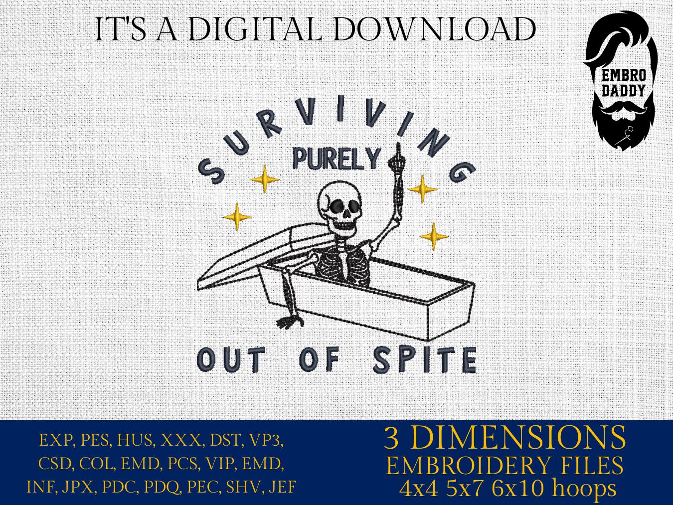 Machine Embroidery files, Surviving Purely Out of Spite, Dark Humor, Skeleton, Sarcastic, Funny Adult Goth, Witch, PES, DST, xxx, hus & more
