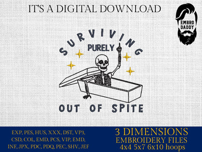 Machine Embroidery files, Surviving Purely Out of Spite, Dark Humor, Skeleton, Sarcastic, Funny Adult Goth, Witch, PES, DST, xxx, hus & more