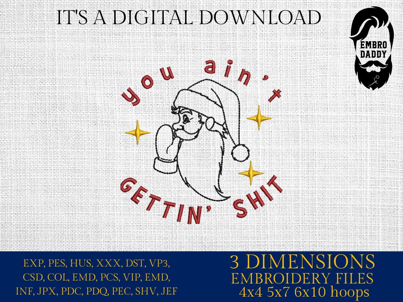 Machine Embroidery files, You Ain't Gettin' Shit, Trendy vintage retro Santa comic design, Santa, PES, DST, xxx, hus and more
