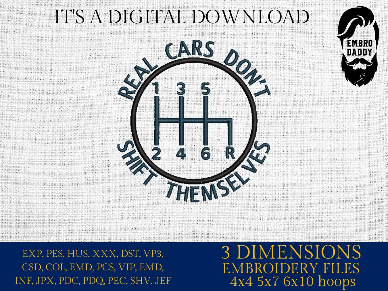 Machine Embroidery files, real cars don't shift themselves, PES, xxx, hus & more
