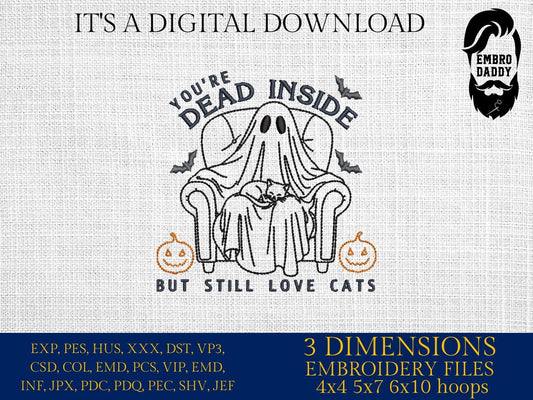 Machine Embroidery, Halloween, Ghost, you're dead inside but still love cats , funny Cat, PES, dst, xxx, hus and more