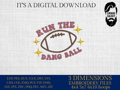 Machine Embroidery files, Funny Football Mom, Run the Dang Ball, PES, dst, xxx, hus & more