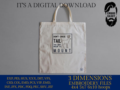Machine Embroidery files, Don’t Chase Tail, Funny Deer Hunting, PES, DST, xxx, hus and more