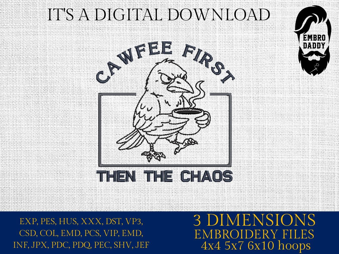 Machine Embroidery files, Funny Bird, Cawfee First Then The Chaos, Raven Coffee Gothic Design, Dark Humor, Caffeine, PES, xxx, hus & more