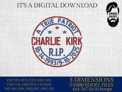 Machine Embroidery files, A True Patriot Charlie Kirk, RIP Charlie Kirk, Memorial, Republican, Tribute Design , PES, xxx, dst, hus & more
