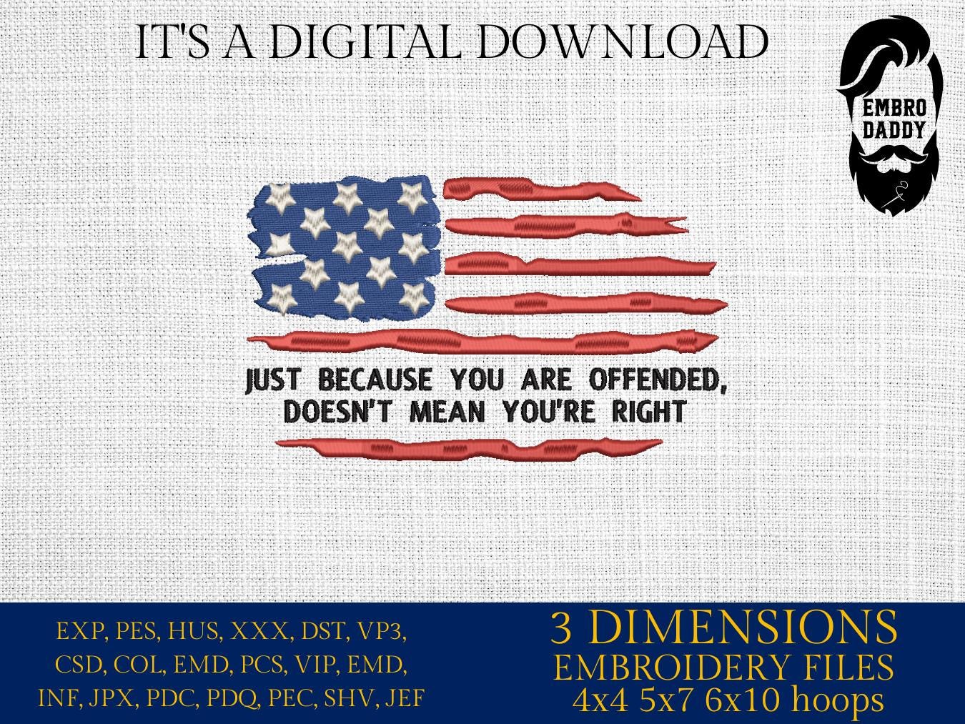 Machine Embroidery files, USA flag, Just because you're offended, PES, xxx, hus & more, fan embroidery files