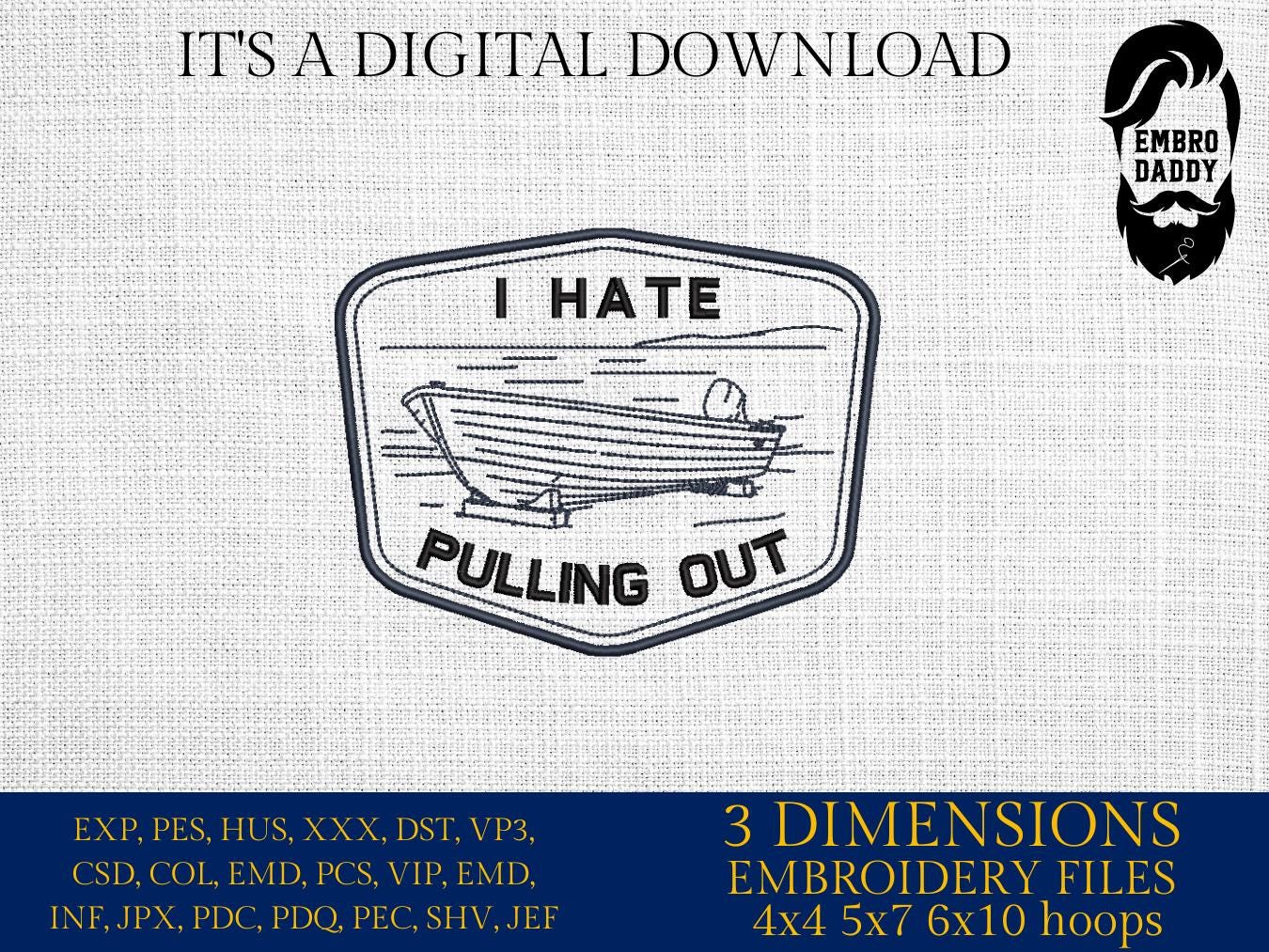 Machine Embroidery files, I Hate Pulling Out, Funny Fishing Boat, Redneck Humor, PES, xxx, hus & more