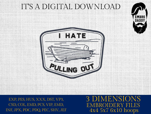 Machine Embroidery files, I Hate Pulling Out, Funny Fishing Boat, Redneck Humor, PES, xxx, hus & more