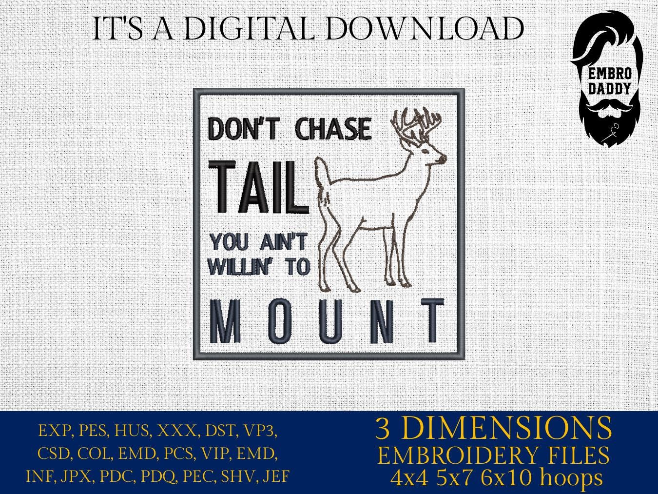 Machine Embroidery files, Don’t Chase Tail, Funny Deer Hunting, PES, DST, xxx, hus and more