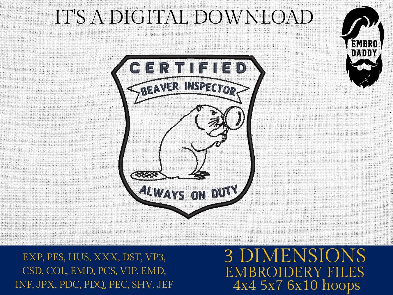 Machine Embroidery files, Certified Beaver Inspector, Funny Animal, PES, DST, xxx, hus & more